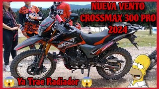 NUEVA VENTO CROSSMAX 300 PRO 2024 🔥 ¡La Mejor Doble Propósito 💯 ¡Ya Trae Radiador 😱 CROSSMAX 300 🔥 [upl. by Anoif881]