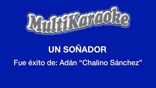 Un Soñador  Multikaraoke  Fue Éxito De Adán quotChalinoquot Sánchez [upl. by Ariem]