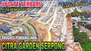 UPDATE CITRA GARDEN SERPONG 29 OKTOBER 2023 [upl. by Marsiella170]