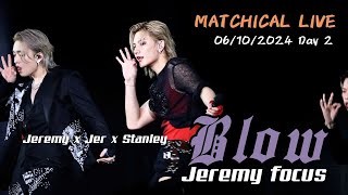 Jeremy 4K focus Jeremy x Jer x Stanley  Blow  20241006 MATCHICAL LIVE 2024 Day 2 [upl. by Brandwein656]