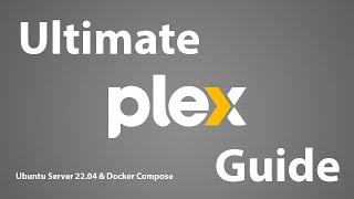 Ultimate Plex Media Server  Ubuntu 2204 amp Docker Guide [upl. by Bornie]