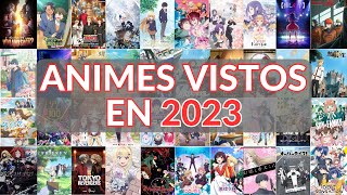 Animes vistos en 2023  Con sus notas [upl. by Gnehs]