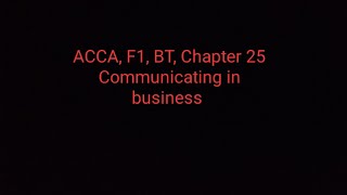 ACCA F1 BT Chapter 25 Communicating in business [upl. by Gnas937]