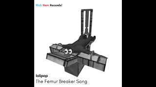 lolipop  The Femur Breaker Song [upl. by Damal]