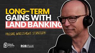 How Land Banking can Supercharging your portfolio  With Rob Flux [upl. by Maxie]