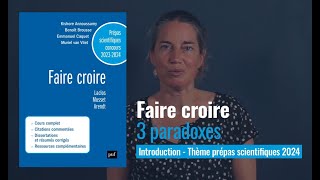 FAIRE CROIRE – 3 paradoxes Thème de Prépa Scientifique 20232024 épreuve FrançaisPhilosophie [upl. by Garnet]