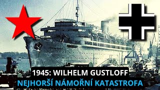 WILHELM GUSTLOFF POTOPEN⚓💥🚢 Nejhorší námořní katastrofa [upl. by Assital740]