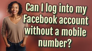 Can I log into my Facebook account without a mobile number [upl. by Cristal]