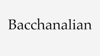 How to Pronounce Bacchanalian [upl. by Dier]