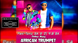 PEXI TONIC SA amp DJ 98 SA  AFRICAN TRUMPET  Original [upl. by Uehttam]