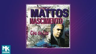 💿 Mattos Nascimento  Céu de Luz CD COMPLETO [upl. by Skoorb]