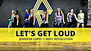 quotLets Get Loudquot  Jennifer Lopez  Dance Fitness Choreography Video  REFIT® Revolution [upl. by Tisha]