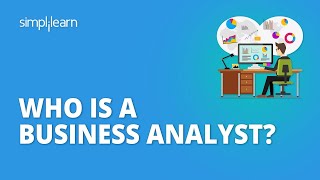 Who Is A Business Analyst What Does A Business Analyst Do  Roles amp Responsibilities Simplilearn [upl. by Yona676]