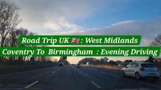 Road Trip UK 🇬🇧  Coventry To Birmingham  Via A444 amp CountrySide  Evening Drive  Tattu Restaurant [upl. by Otilesoj]