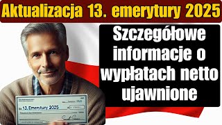 Aktualizacja 13 emerytury 2025 Szczegółowe informacje o wypłatach netto ujawnione [upl. by Kaia]