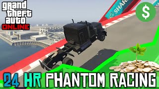 GTA Online  24 HR PHANTOM RACING  Gameplay [upl. by Uzzi]