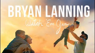 Bryan Lanning  Watch Em Grow Official Lyric Video [upl. by Ahsinan]