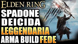 Come prendere lo SPADONE DEICIDA  ARMA LEGGENDARIA  BUILD FEDE  Elden Ring [upl. by Gillead]