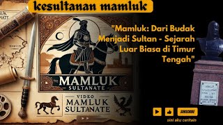 quotMamluk 🛡️🗡️ Dari Budak Menjadi Sultan  Sejarah Luar Biasa di Timur Tengahquot [upl. by Aldred]