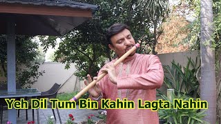 Yeh Dil Tum Bin Kahin Lagta Nahin  Flute Cover  Played by Umesh [upl. by Annair]