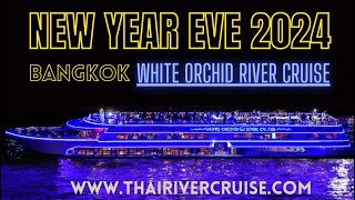 White Orchid River Cruise New Year Eve 2024 Bangkok Countdown Dinner [upl. by Groark]