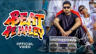 Beat Pe Haley Music Video Addy Nagar  Deepesh Goyal [upl. by Giefer]