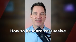 How to Be More Persuasive [upl. by Hachmann]