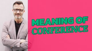 Conference  Meaning of conference [upl. by Schnapp]