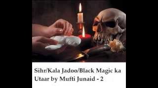 SihrKala JadooBlack MagicNazar ka Utar by Mufti Junaid [upl. by Aura907]