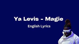 Ya Levis  Magie English Lyrics [upl. by Rudy]