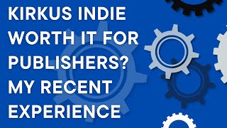 Kirkus Indie worth it for publishers My experience after a halfdozen Kirkus reviews [upl. by Abrams307]