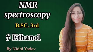 NMR spectroscopy BSC3rd NMR spectra of Ethanol Organic chemistry Rasayan DuniyaNidhi Yadav [upl. by Arakahs]