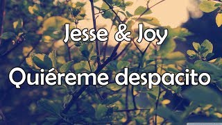 Jesse amp Joy  Quiéreme Despacito Letra [upl. by Wallie922]