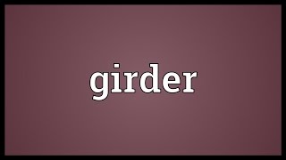 Girder Meaning [upl. by Akenihs]