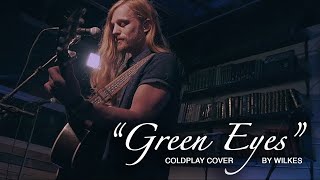 Coldplay  Green Eyes  WILKES Cover LIVE at 1971 Sounds in Atlanta [upl. by Pathe]