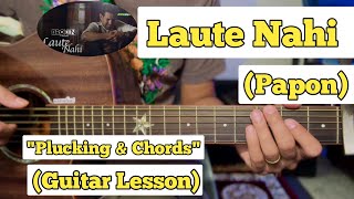 Laute Nahi  Papon  Guitar Lesson  Plucking amp Chords  Broken But Beautiful [upl. by Sivartal957]