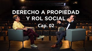 Cap 02 Derecho de Propiedad y su Rol Social  quot¿De qué hablamos cuando hablamos dequot [upl. by Aihtiekal]