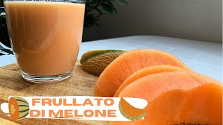 Frullato al Melone  Melon Smoothie  Dietetico Rinfrescante Diuretico e Ricco di fibre [upl. by Euqinomahs229]