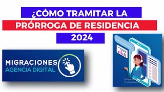 ¿Cómo tramitar la Prórroga de Residencia  2024  Carnet de Extranjeria [upl. by Eisen]