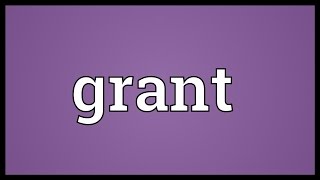 Grant Meaning [upl. by Soane217]