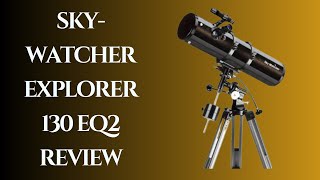 SkyWatcher Explorer 130 EQ2 Embark on Celestial Adventures Honest Telescope Review amp Analysis [upl. by Ahseinet]