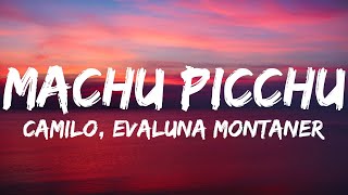 Camilo Evaluna Montaner  Machu Picchu LetraLyrics [upl. by Annmaria218]