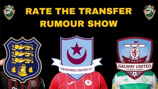 League Of Ireland  RATE THE TRANSFER RUMOUR SHOW ✍️🇮🇪 [upl. by Kennan]