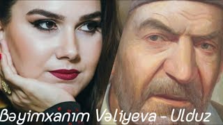 Bəyimxanım Vəliyeva  Ulduz LyricsSözlər [upl. by Arlene24]