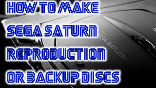 How To Make Sega Saturn Backups or Reproduction Discs [upl. by Anile]