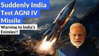 Suddenly India Tests Nuclear Capable AGNI IV Missile  Message to Indias Enemies [upl. by Ellynn483]