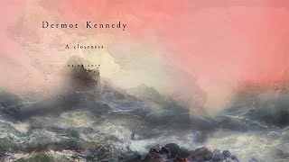 Dermot Kennedy A Closeness [upl. by Justis]