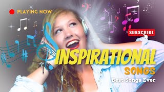 TOP INSPIRATIONAL SONGS TO LIFT YOUR SPIRIT [upl. by Llewsor]