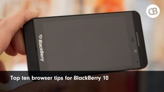 Top 10 tips for the BlackBerry 10 browser [upl. by Yuille]