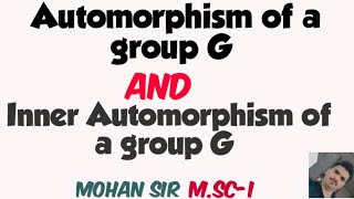 Automorphism amp Inner Automorphism of a group G M Sc mathematics [upl. by Nerraw]